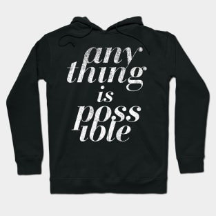 anything is possible Hoodie